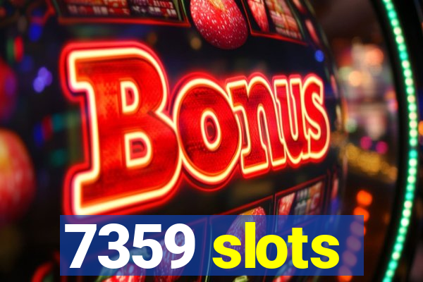 7359 slots